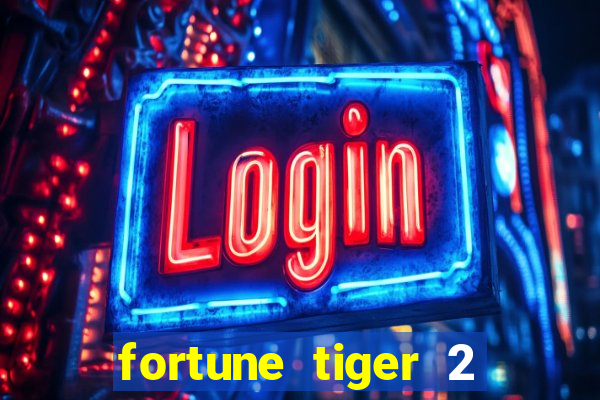 fortune tiger 2 demo free